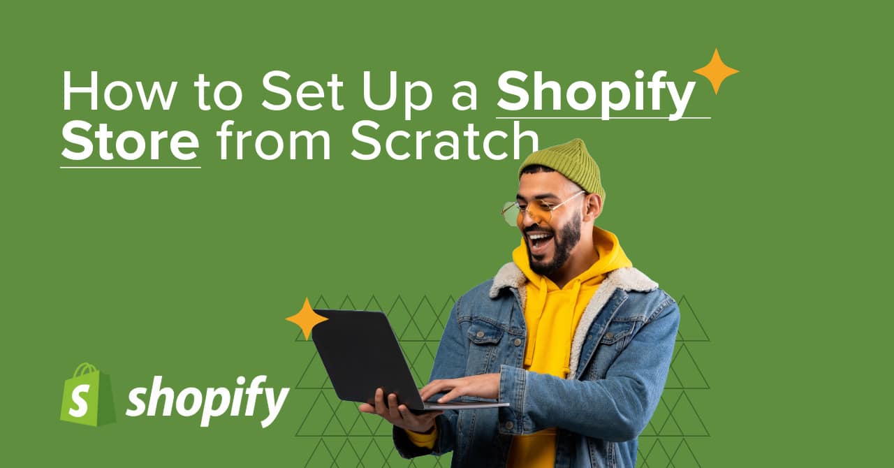 How to Set Up a Shopify Store from Scratch – A Step-by-Step Guide