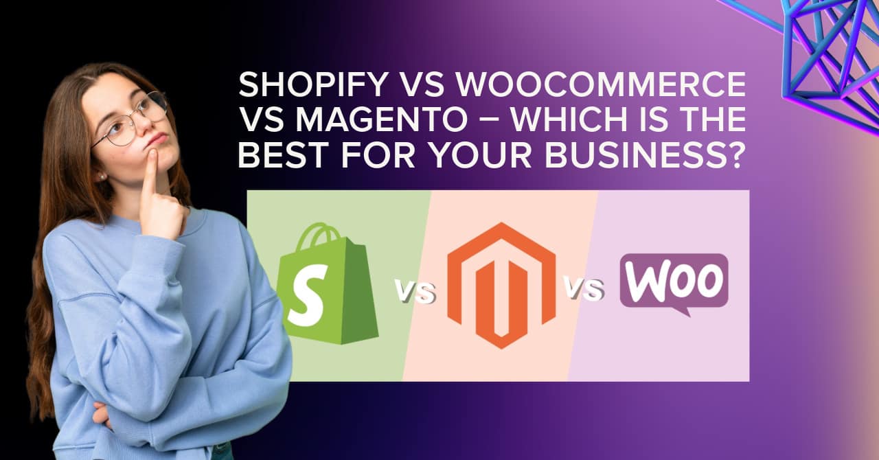Shopify vs WooCommerce vs Magento – Which is the Best for Your Business?